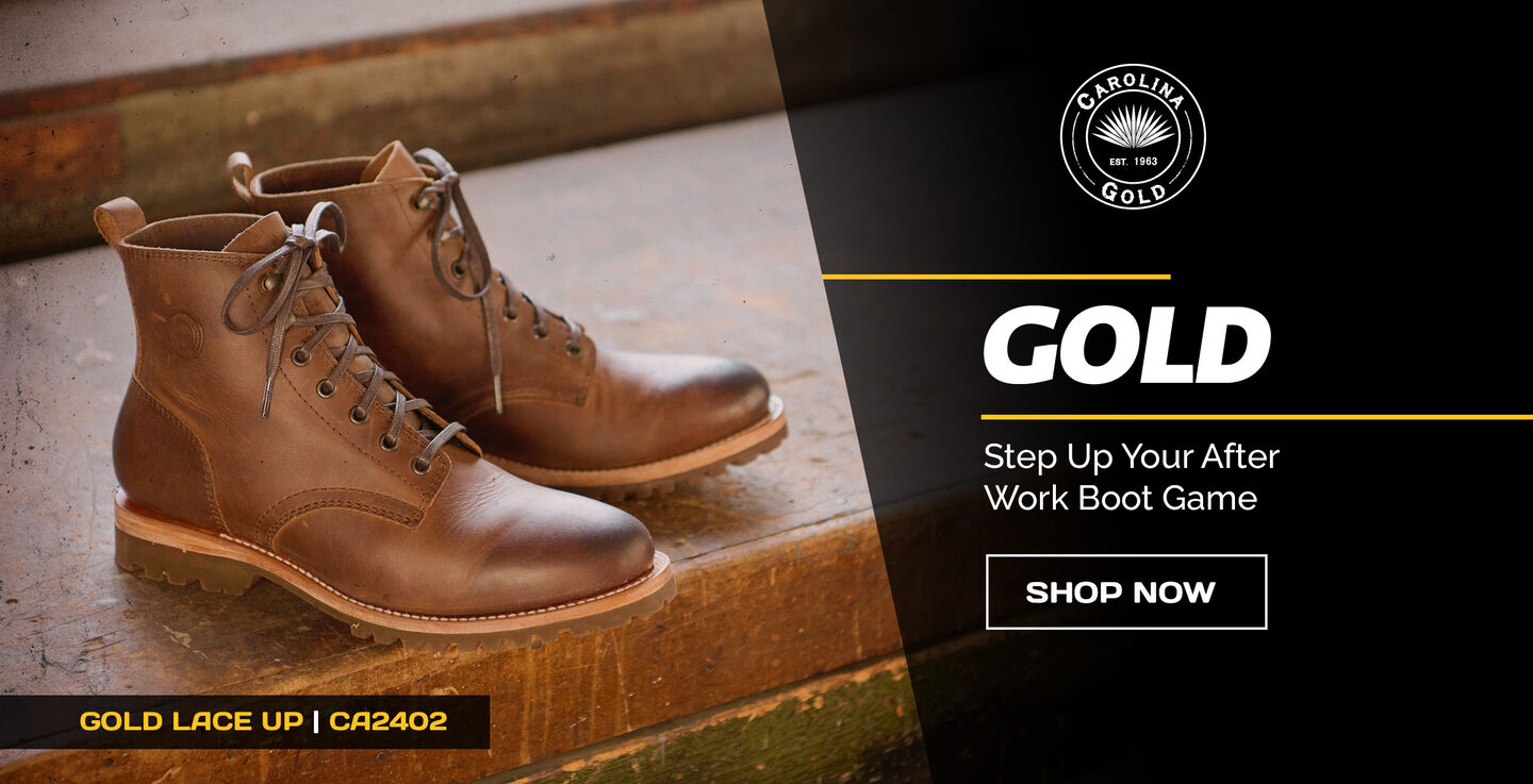 Carolina Gold. Step Up Your after work boot game. Featuring the Gold lace up - CA2402. Shop Now.